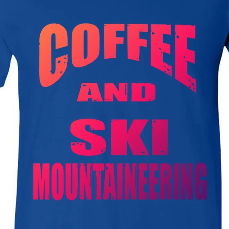 Coffee And Ski Mountaineering / Ski Mountaineers Design Gift V-Neck T-Shirt