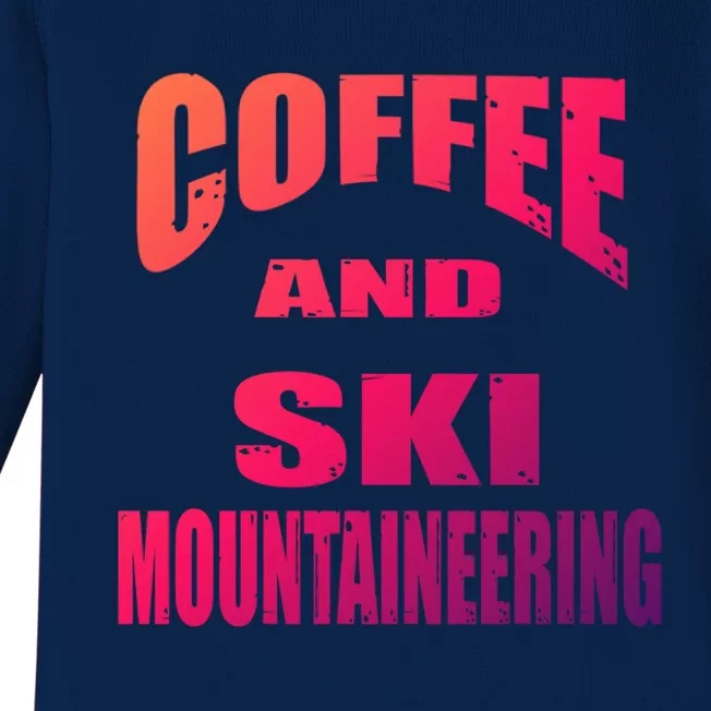 Coffee And Ski Mountaineering / Ski Mountaineers Design Gift Baby Long Sleeve Bodysuit