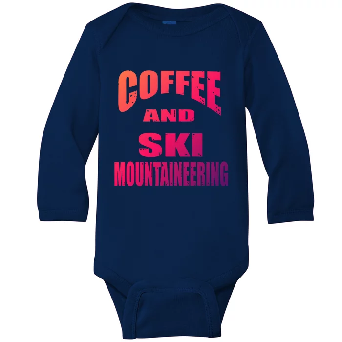 Coffee And Ski Mountaineering / Ski Mountaineers Design Gift Baby Long Sleeve Bodysuit