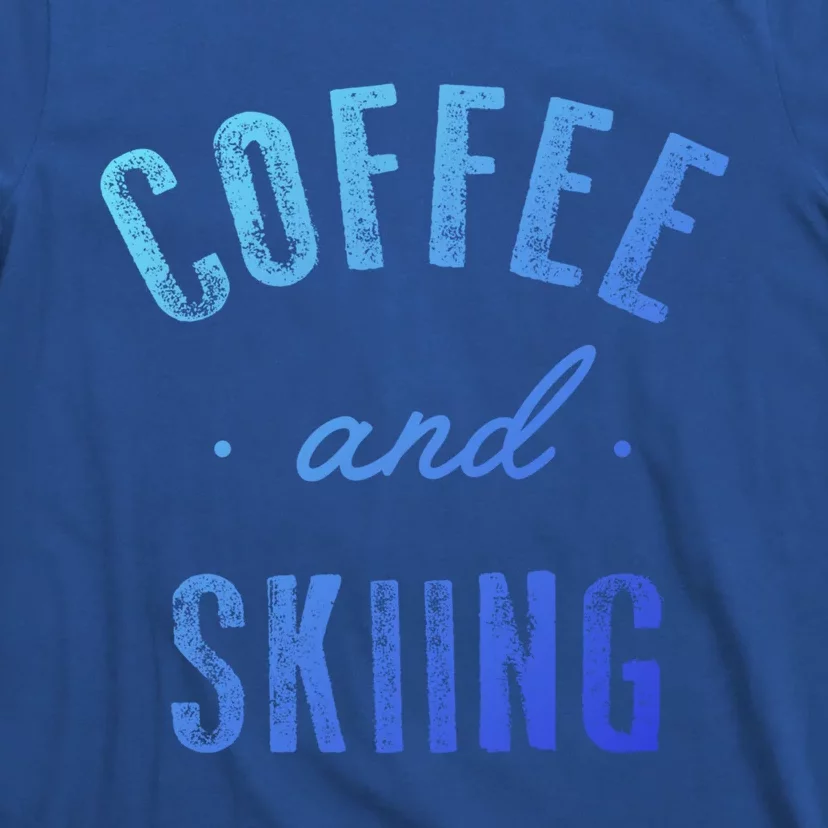 Coffee And Skiing Gift Funny Cute Caffeine Gift T-Shirt