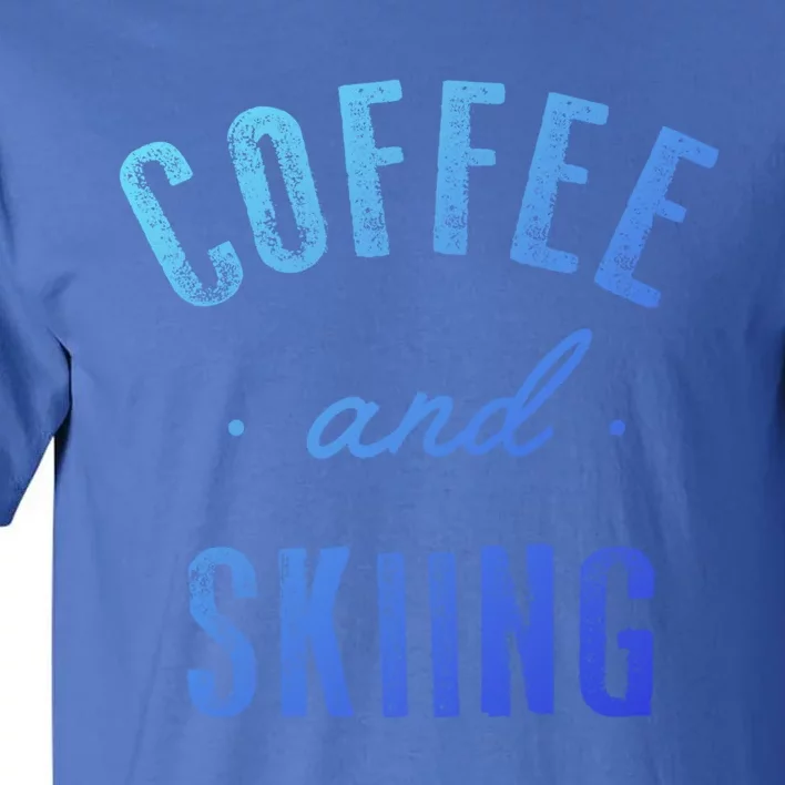 Coffee And Skiing Gift Funny Cute Caffeine Gift Tall T-Shirt