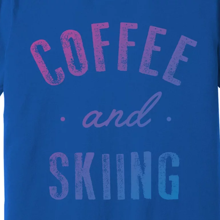 Coffee And Skiing Gift Funny Cute Caffeine Gift Premium T-Shirt