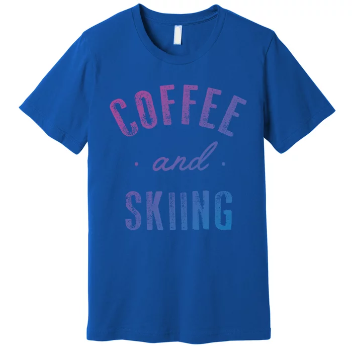 Coffee And Skiing Gift Funny Cute Caffeine Gift Premium T-Shirt