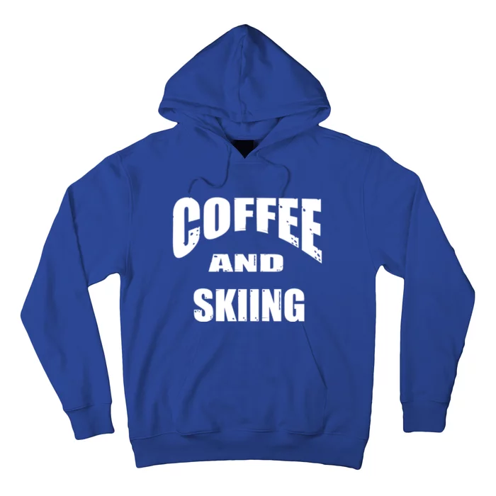 Coffee And Skiing Funny Skiers And Coffee Lovers Design Gift Hoodie