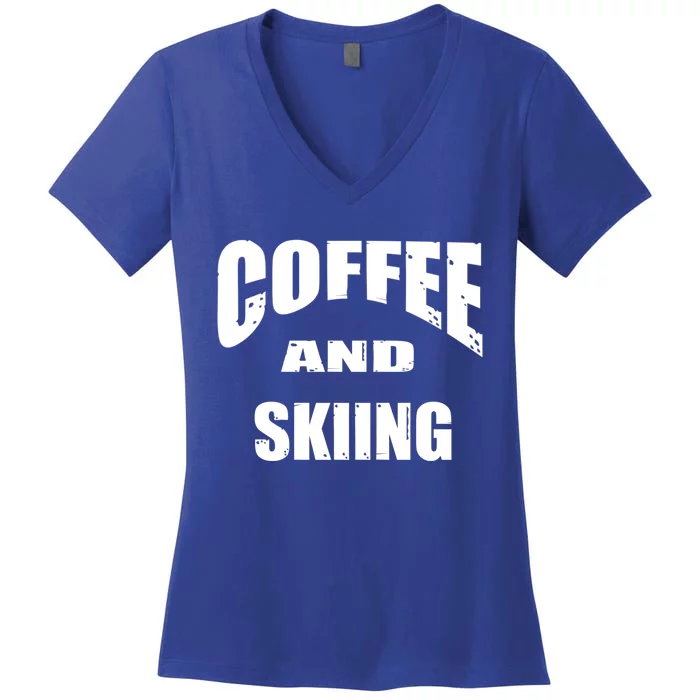 Coffee And Skiing Funny Skiers And Coffee Lovers Design Gift Women's V-Neck T-Shirt