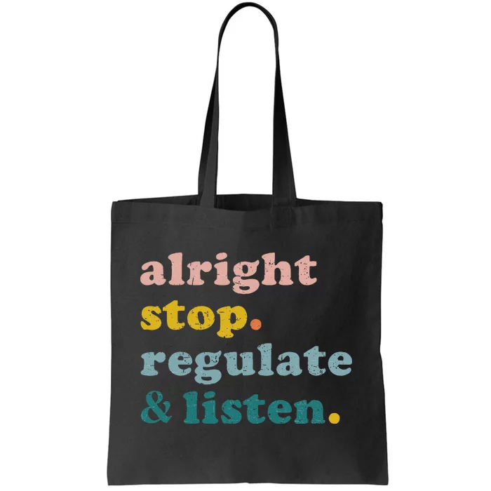 Counselor Alright Stop Regulate And Listen Teacher Tote Bag