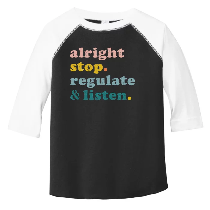 Counselor Alright Stop Regulate And Listen Teacher Toddler Fine Jersey T-Shirt