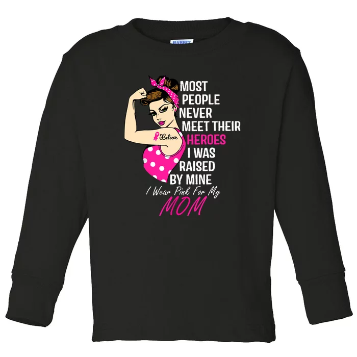 Cancer Awareness Support Mom I Wear Pink For My Mom Gift Toddler Long Sleeve Shirt