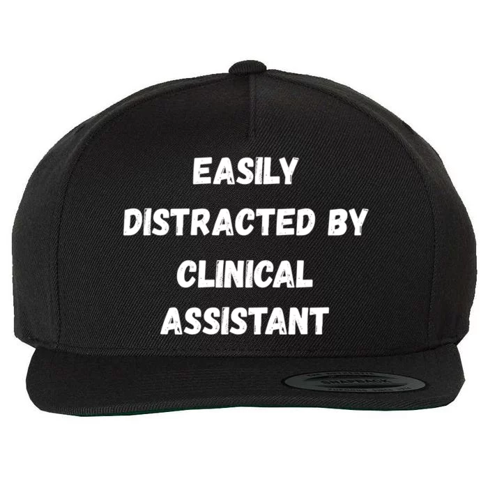 Clinical Assistant Student Easily Distracted By Clinical As Cool Gift Wool Snapback Cap