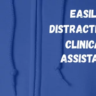 Clinical Assistant Student Easily Distracted By Clinical As Cool Gift Full Zip Hoodie