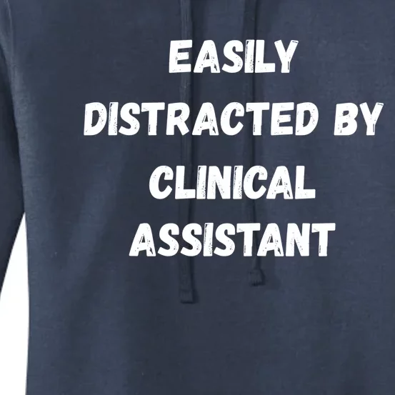 Clinical Assistant Student Easily Distracted By Clinical As Cool Gift Women's Pullover Hoodie