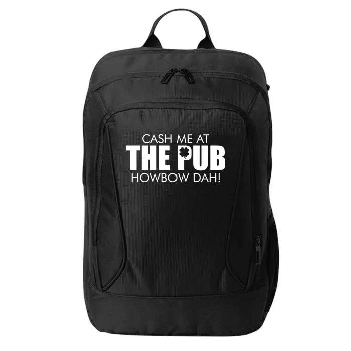 Cash Me At The Pub Howbow Dah! Irish St. Patrick's Day Clover City Backpack