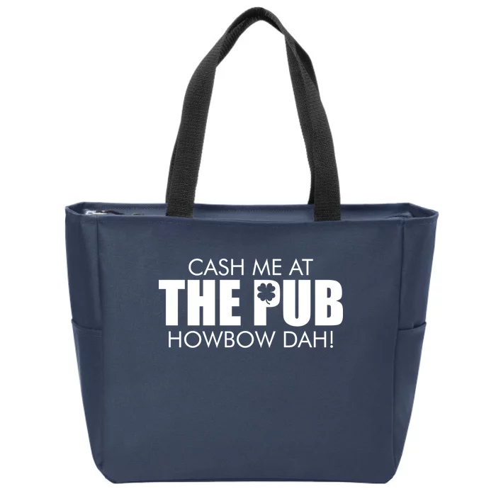 Cash Me At The Pub Howbow Dah! Irish St. Patrick's Day Clover Zip Tote Bag