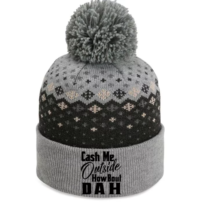 Cash Me Outside How Bout Dah Funny Meme The Baniff Cuffed Pom Beanie