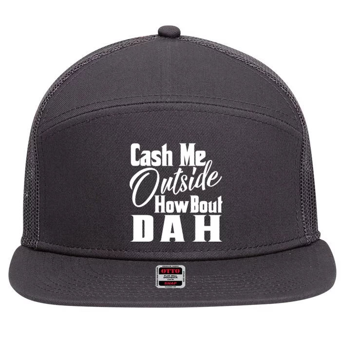 Cash Me Outside How Bout Dah Funny Meme 7 Panel Mesh Trucker Snapback Hat