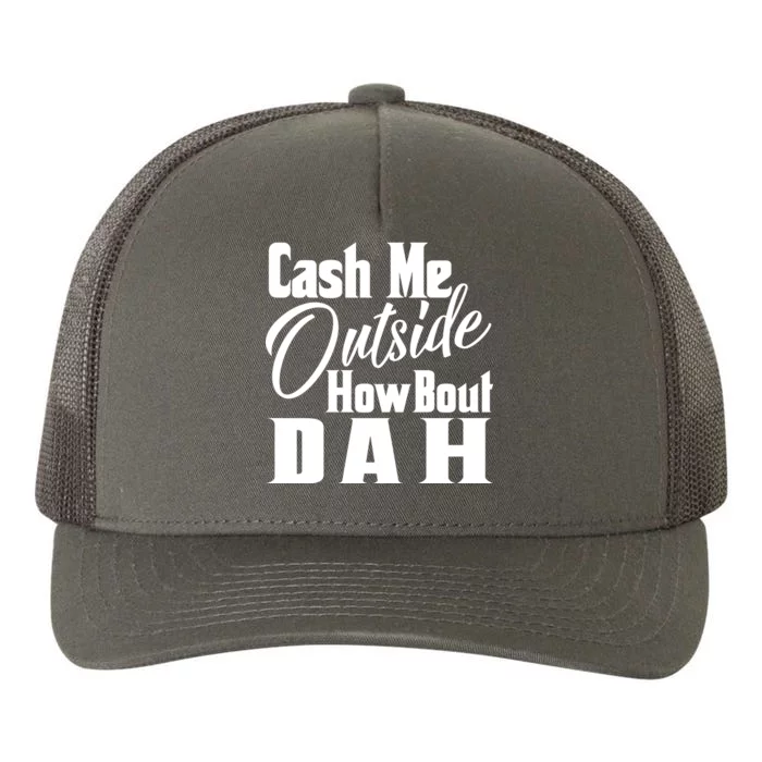 Cash Me Outside How Bout Dah Funny Meme Yupoong Adult 5-Panel Trucker Hat