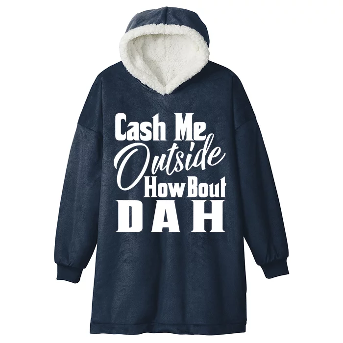 Cash Me Outside How Bout Dah Funny Meme Hooded Wearable Blanket