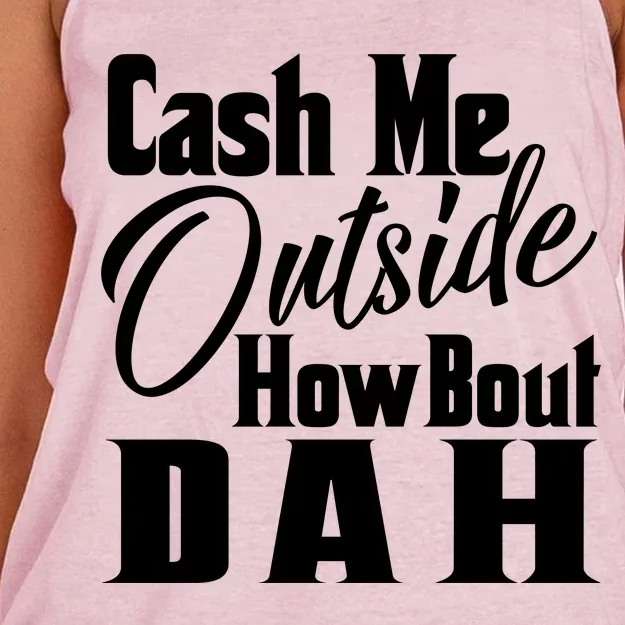 Cash Me Outside How Bout Dah Funny Meme Women's Knotted Racerback Tank