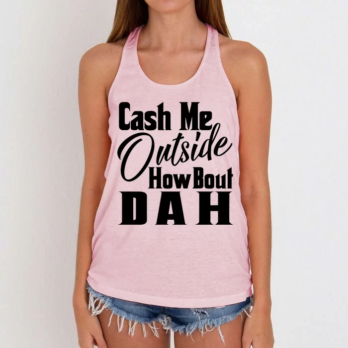 Cash Me Outside How Bout Dah Funny Meme Women's Knotted Racerback Tank