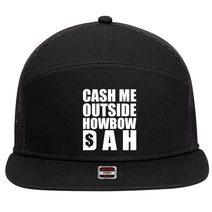 Cash Me Outside Howbow DAH Block Letters Meme Quote 7 Panel Mesh Trucker Snapback Hat