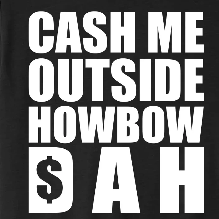 Cash Me Outside Howbow DAH Block Letters Meme Quote ChromaSoft Performance T-Shirt