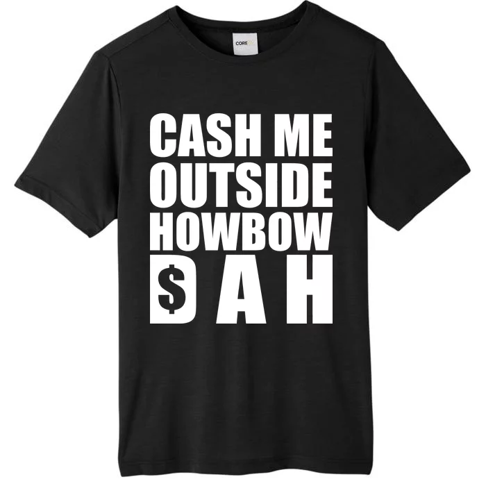 Cash Me Outside Howbow DAH Block Letters Meme Quote ChromaSoft Performance T-Shirt