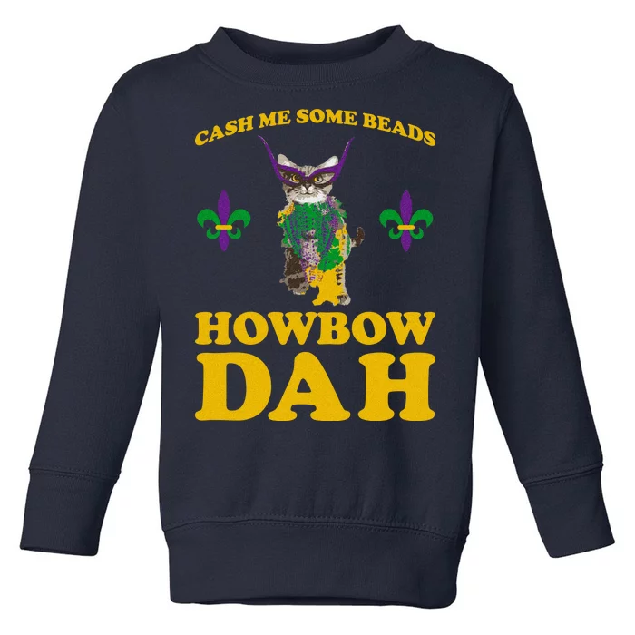 Cash Me Some Beads Howbow Dah Mardi Gras Toddler Sweatshirt