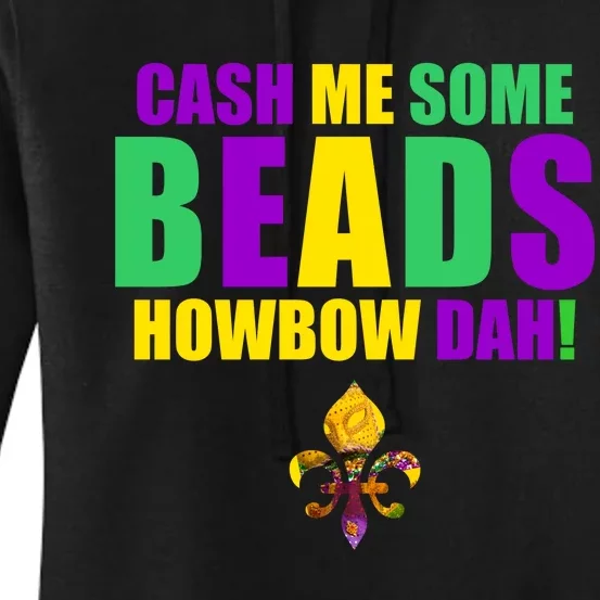 Cash Me Some Beads Howbow Dah! Mardi Gras New Orleans Women's Pullover Hoodie