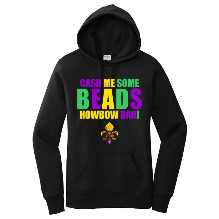 Cash Me Some Beads Howbow Dah! Mardi Gras New Orleans Women's Pullover Hoodie