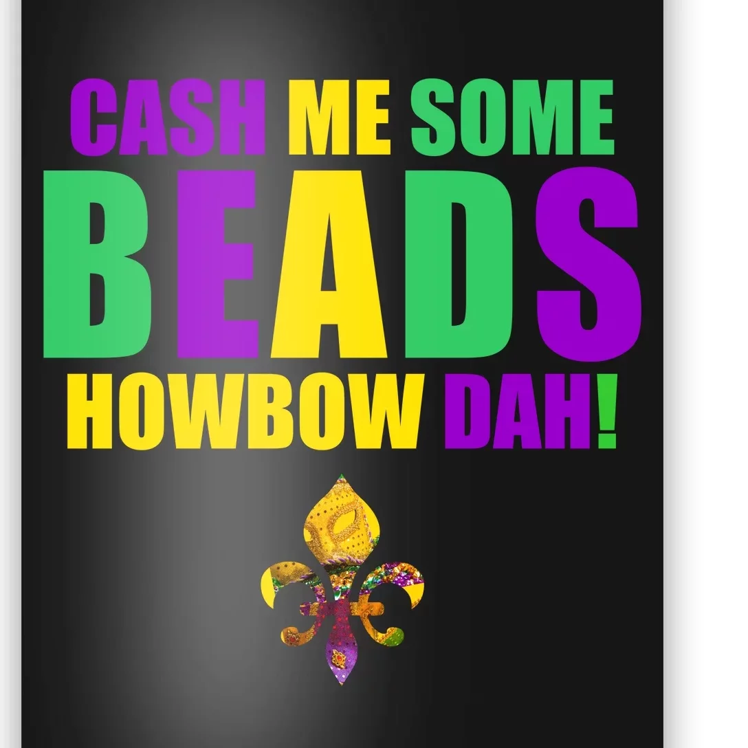 Cash Me Some Beads Howbow Dah! Mardi Gras New Orleans Poster