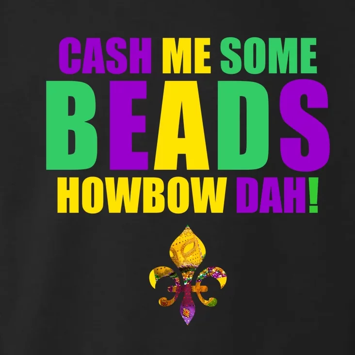 Cash Me Some Beads Howbow Dah! Mardi Gras New Orleans Toddler Hoodie