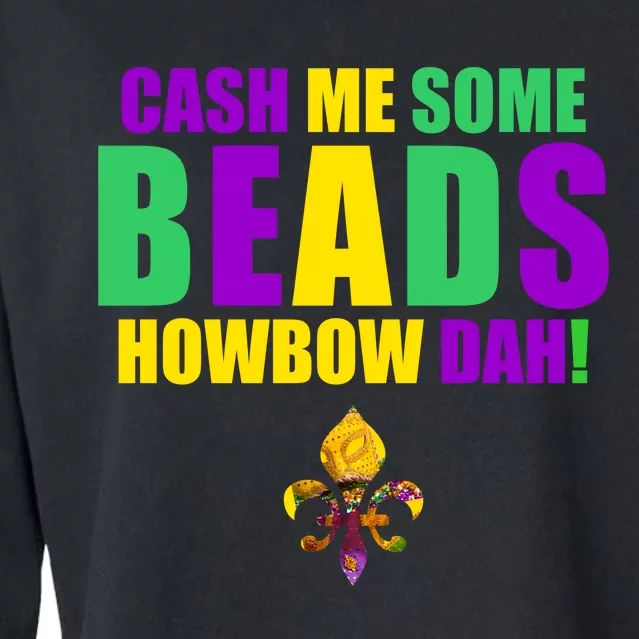 Cash Me Some Beads Howbow Dah! Mardi Gras New Orleans Cropped Pullover Crew