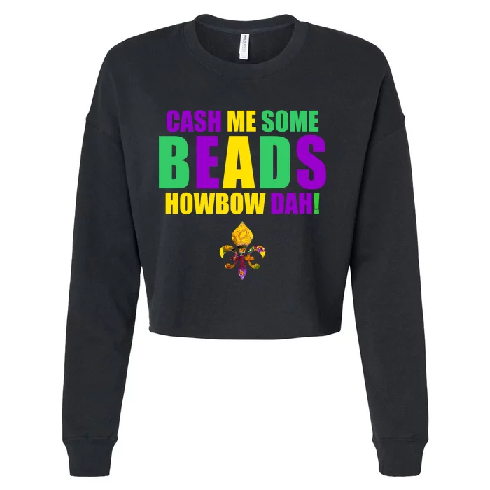 Cash Me Some Beads Howbow Dah! Mardi Gras New Orleans Cropped Pullover Crew