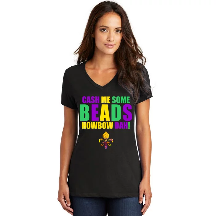 Cash Me Some Beads Howbow Dah! Mardi Gras New Orleans Women's V-Neck T-Shirt