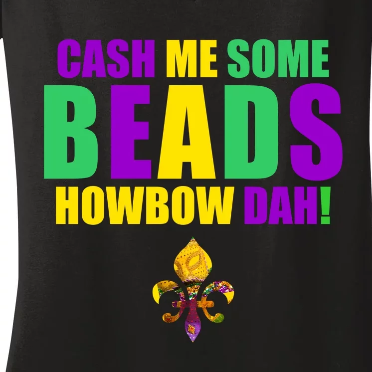 Cash Me Some Beads Howbow Dah! Mardi Gras New Orleans Women's V-Neck T-Shirt