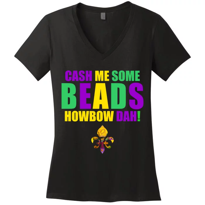 Cash Me Some Beads Howbow Dah! Mardi Gras New Orleans Women's V-Neck T-Shirt