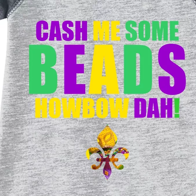 Cash Me Some Beads Howbow Dah! Mardi Gras New Orleans Infant Baby Jersey Bodysuit