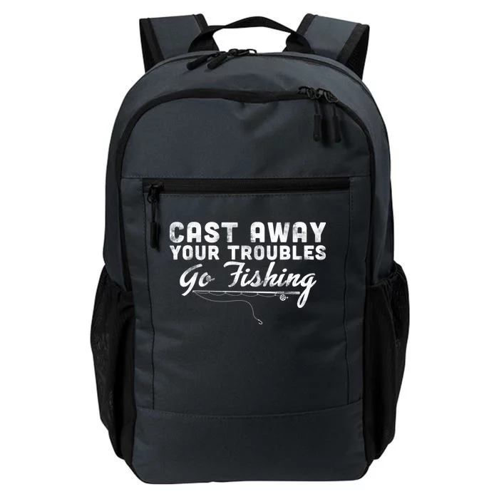 Cast Away Your Troubles Go Fishing Daily Commute Backpack