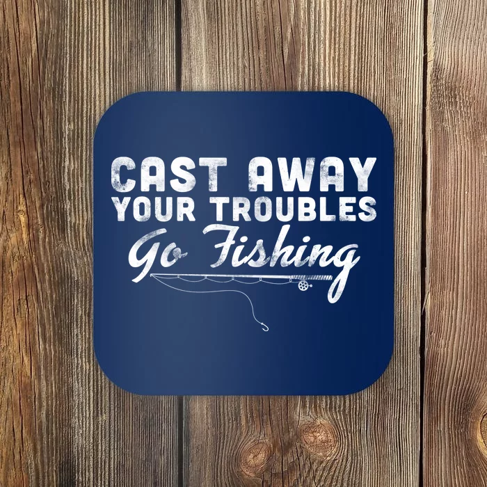 Cast Away Your Troubles Go Fishing Coaster