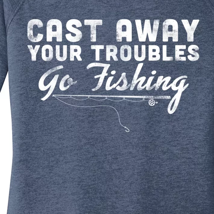 Cast Away Your Troubles Go Fishing Women's Perfect Tri Tunic Long Sleeve Shirt