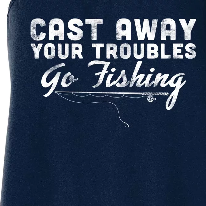 Cast Away Your Troubles Go Fishing Women's Racerback Tank