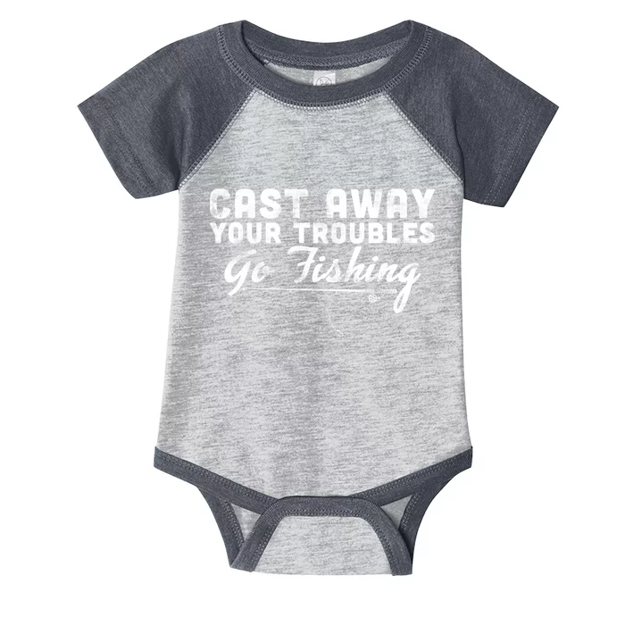 Cast Away Your Troubles Go Fishing Infant Baby Jersey Bodysuit