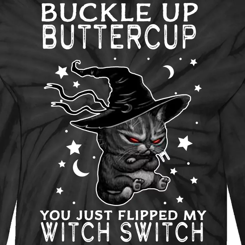 Cat Buckle Up Buttercup You Just Flipped My Witch Switch Tie-Dye Long Sleeve Shirt