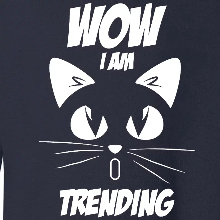 Cat Wow I'm Trending Toddler Sweatshirt