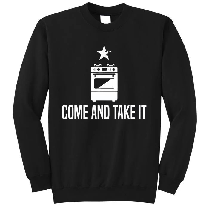 Come And Take It President Joe Biden Ban On Gas Stoves Tall Sweatshirt