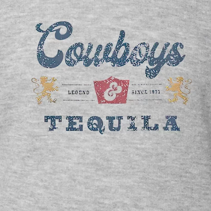 Cowboys And Tequila Toddler Sweatshirt