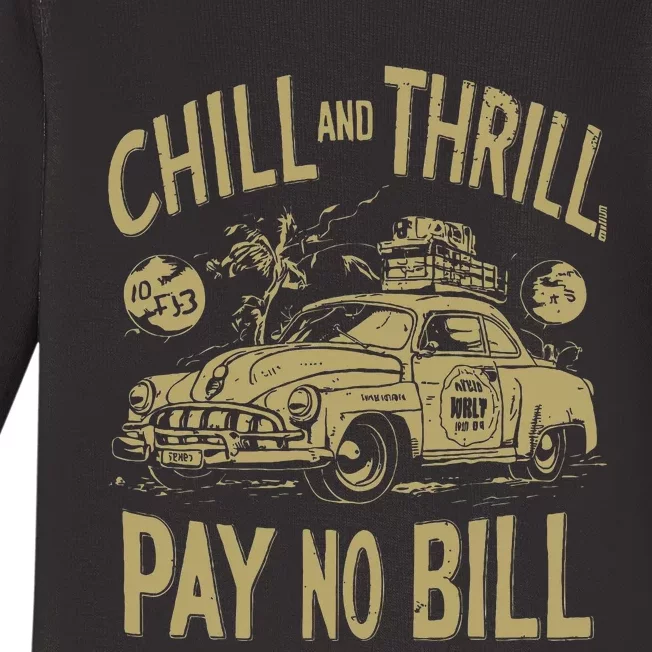 Chill And Thrill Pay No Bill Baby Long Sleeve Bodysuit