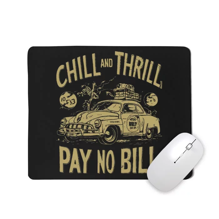 Chill And Thrill Pay No Bill Mousepad