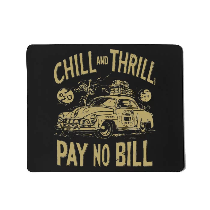 Chill And Thrill Pay No Bill Mousepad