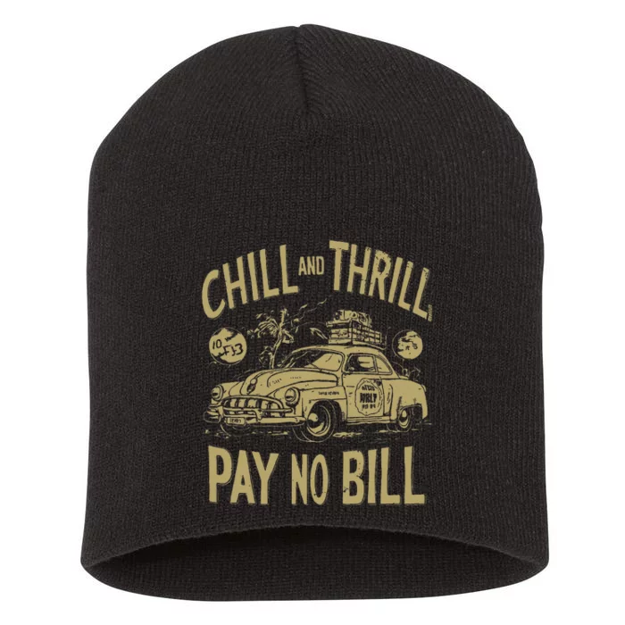 Chill And Thrill Pay No Bill Short Acrylic Beanie